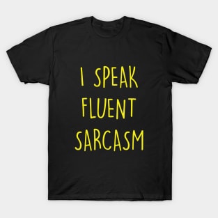 I speak fluent sarcasm T-Shirt